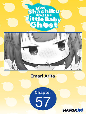cover image of Miss Shachiku and the Little Baby Ghost, Chapter 57